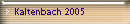 Kaltenbach 2005